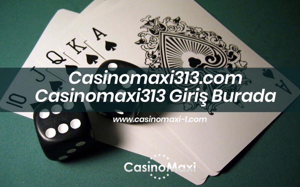Casinomaxi313.com Casinomaxi313 Giriş Burada