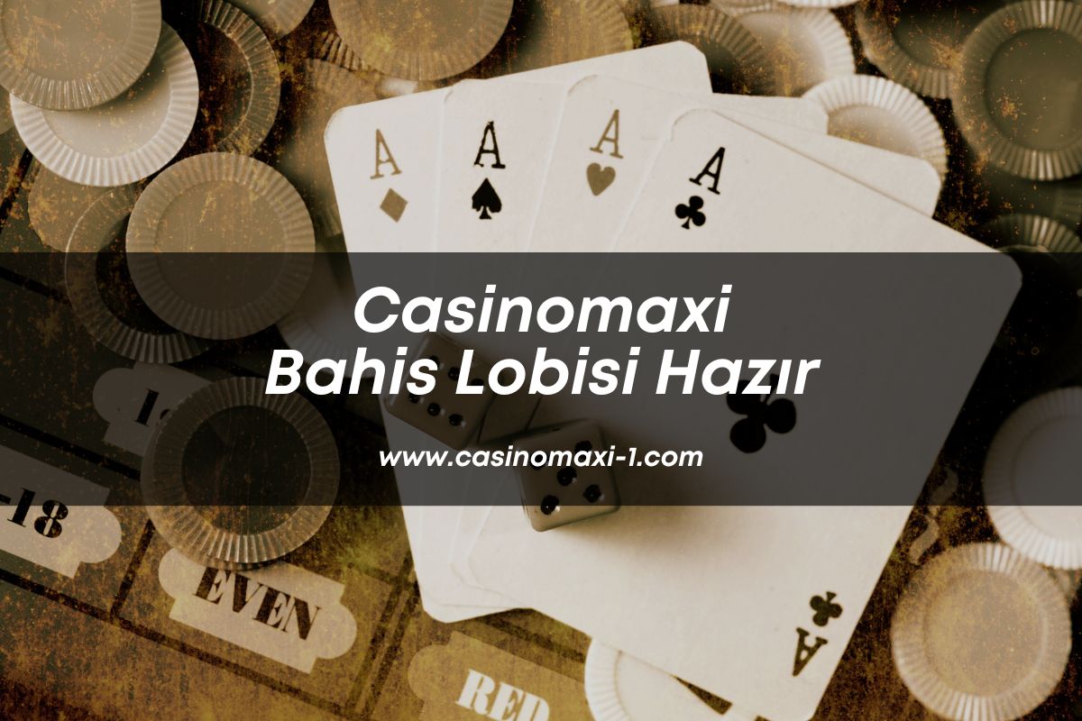 casino-maxi-casinomaxi-casinomaxi-bahis-lobisi